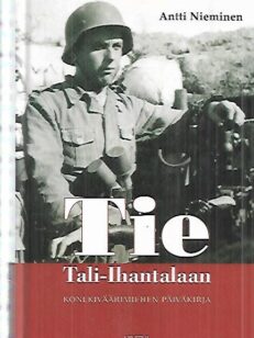 Tie Tali-Ihantalaan - Konekiväärimiehen päiväkirja 1941-1944