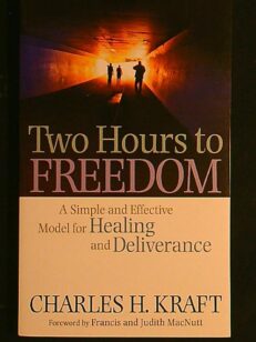 Two hours to freedom - A simple and effective model for healing and deliverance