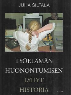 Työelämän huonontumisen lyhyt historia