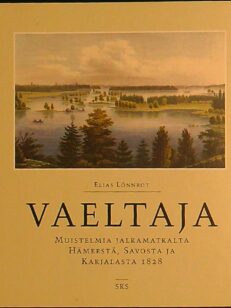 Vaeltaja - Muistelmia jalkamatkalta Hämeestä, Savosta ja Karjalasta 1828