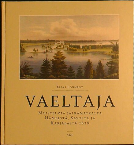 Vaeltaja - Muistelmia jalkamatkalta Hämeestä, Savosta ja Karjalasta 1828