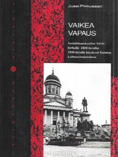 Vaikea vapaus - Sosialidemokratian häviö kirkolle 1850-luvulta 1920-luvulle käydyssä Suomen kulttuuritaistelussa