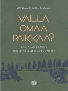 Vailla omaa paikkaa Karjalan evakot ruotsinkielisessä Suomessa