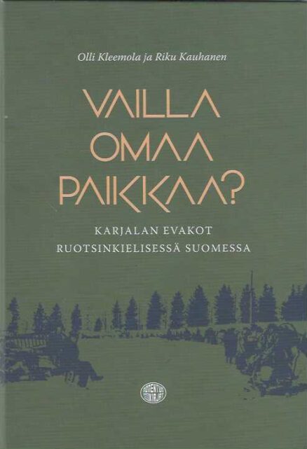 Vailla omaa paikkaa Karjalan evakot ruotsinkielisessä Suomessa