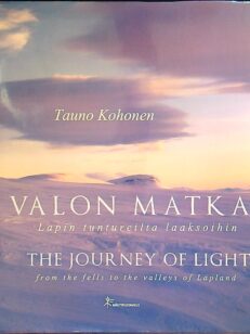 Valon matka - Lapin tuntureilta laaksoihin - The Journey of light - from the fells to the valleys of Lapland