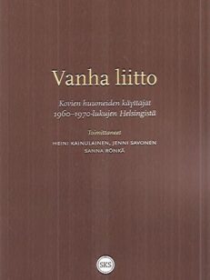 Vanha liitto - Kovien huumeiden käyttäjät 1960-1970-lukujen helsingistä