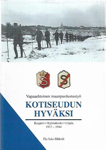 Vapaaehtoinen maanpuolustustyö - Kotiseudun hyväksi : Koijärvi, Kylmäkoski, Urjala 1917-1944