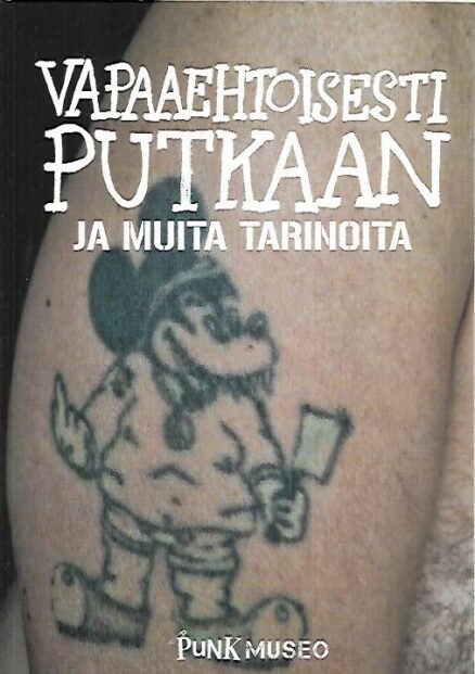 Vapaaehtoisesti putkaan ja muita tarinoita