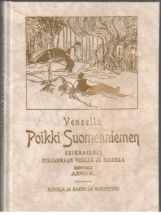 Veneellä poikki Suomenniemen - Seikkailuja Pohjanmaan vesillä ja saloilla