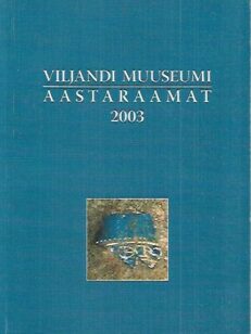 Viljandi Muuseumi aastaraamat 2003