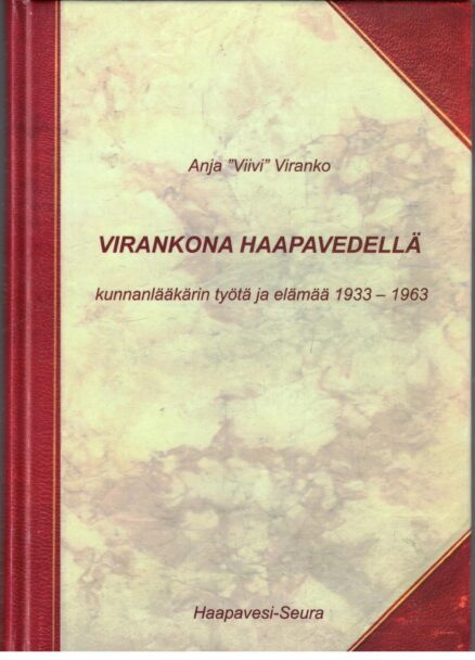 Virankona Haapavedellä - Kunnanlääkärin työtä ja elämää 1933-1963 (Haapavesi)