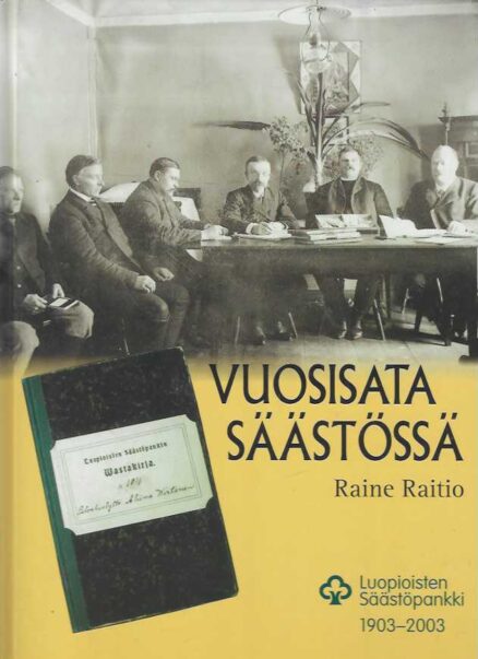 Vuosisata säästössä Luopioisten säästöpankki 1903-2003