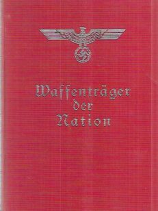 Waffenträger der Nation - Ein Buch der deutschen Wehrmacht für das deutsche Volk