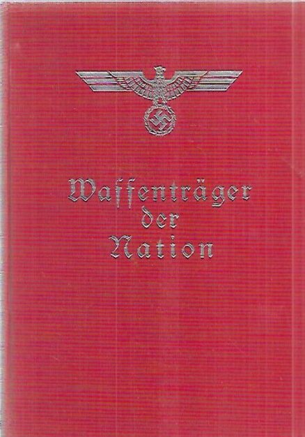 Waffenträger der Nation - Ein Buch der deutschen Wehrmacht für das deutsche Volk