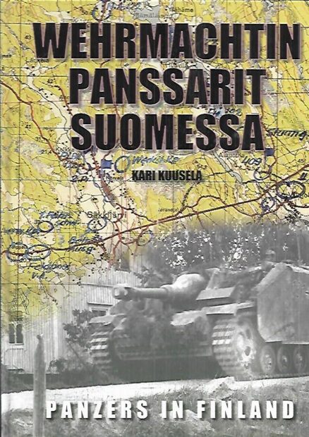 Wechrmachtin panssarit Suomessa : Saksalaiset panssariyksiköt Suomessa 1941-1944 - Panzer units in Finland 1941-1944