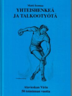 Yhteishenkeä ja talkootyötä - Alavieskan Virin 50 toiminnan vuotta