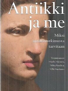 Antiikki ja me - Miksi antiikintutkimusta tarvitaan