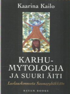 Karhumytologia ja suuri äiti - Luolauskonnosta Saunapyhäkköön