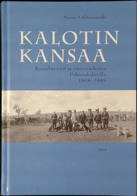 Kalotin kansaa: Rajankäynnit ja vuorovaikutus Pohjoiskalotilla 1808-1889