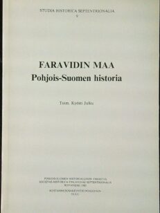 Faravidin maa - Pohjois-Suomen historia - Studia historica septentrionalia 9