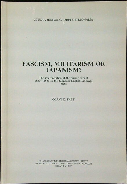 Fascism, Militarism or Japanism? - The interpretation of the crisis years of 1930-1941 in the Japanese English-language press - Studia historica septentrionalia 8