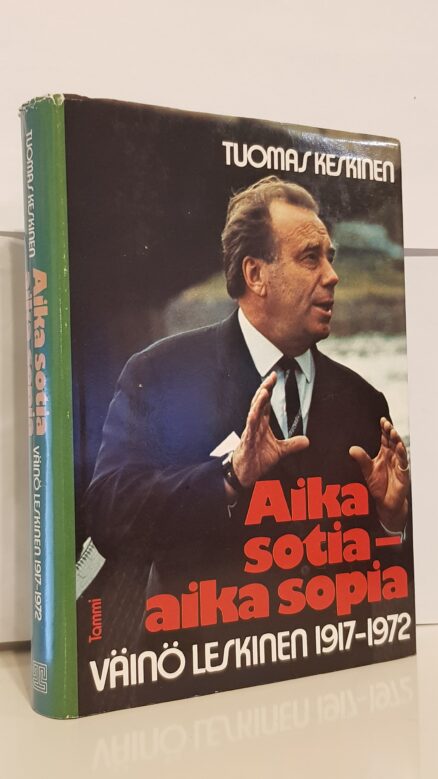 Aika sotia - aika sopia - Väinö Leskinen 1917 - 1972