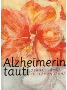 Alzheimerin tauti osana elämää ja elämänosana