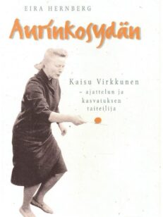 Aurinkosydän Kaisu Virkkunen-ajattelun ja kasvatuksen taiteilija 1919-1996