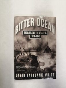 Bitter Ocean: The Battle of the Atlantic 1939-1945