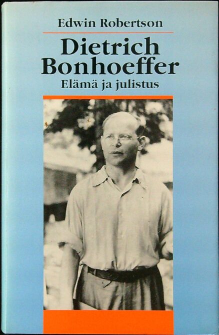 Dietrich Bonhoeffer, elämä ja julistus