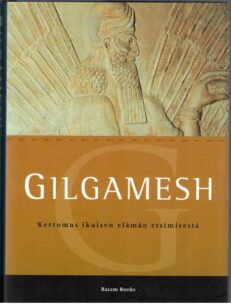 Gilgamesh - Kertomus ikuisen elämän etsimisestä