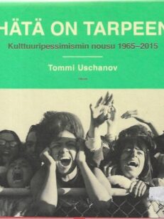 Hätä on tarpeen - Kulttuuripessimismin nousu 1965-2015