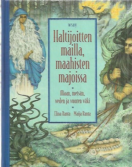 Haltijoitten mailla, maahisten majoissa - Maan, metsän, veden ja vuoren väki