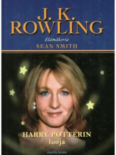 Harry Potterin luoja - J.K.Rowling elämäkerta