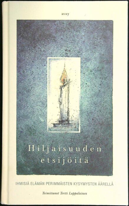 Hiljaisuuden etsijöitä – Ihmisiä elämän perimmäisten kysymysten äärellä