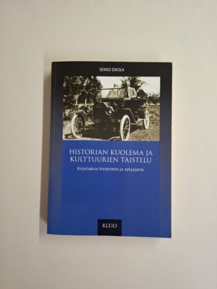 Historian kuolema ja kulttuurien taistelu - Kirjoituksia historiasta ja nykyajasta