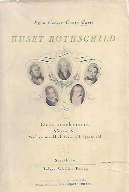 Huset Rothschild - Dess storhetstid 1830-1871 Med en överblick fram till nyaste tid