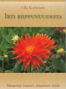 Irti riippuvuudesta - Muutetut tunteet, muutettu minä