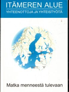 Itämeren alue – yhteenottoja ja yhteistyötä – matka menneestä tulevaan