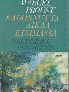 Kadonnutta aikaa etsimässä (4) - Kukkaanpuhkeavien tyttöjen varjossa 2. - Paikannimet: Paikkakunta