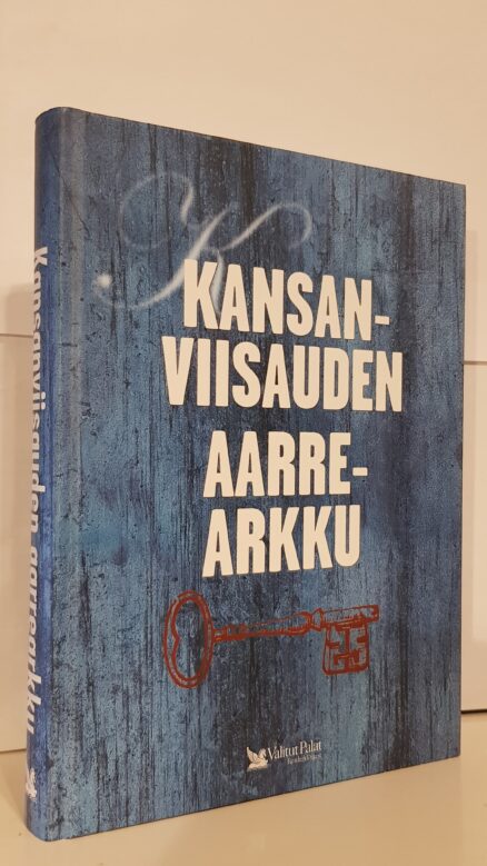 Kansanviisauden aarrearkku - sananparsia, tarinoita, kaskuja ja uskomuksia menneisyydestä nykyaikaan