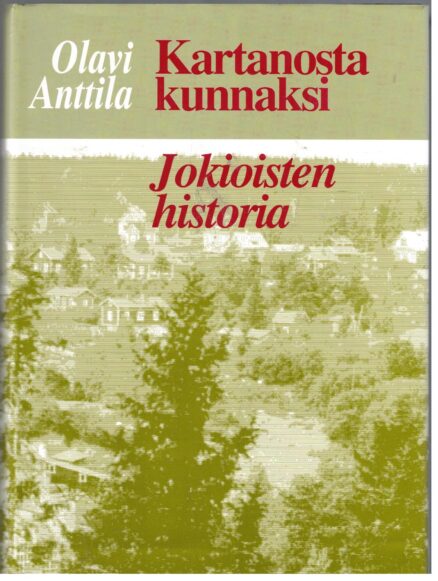 Kartanosta kunnaksi - Jokioisten historia