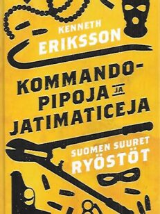 Kommandopipoja ja Jatimaticeja - Suomen suuret ryöstöt