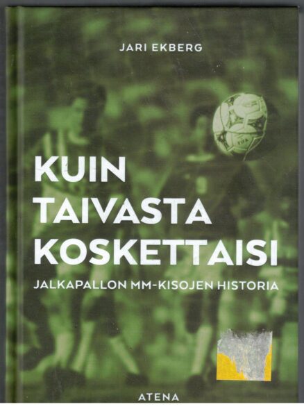 Kuin taivasta koskettaisi - Jalkapallon MM-kisojen historia