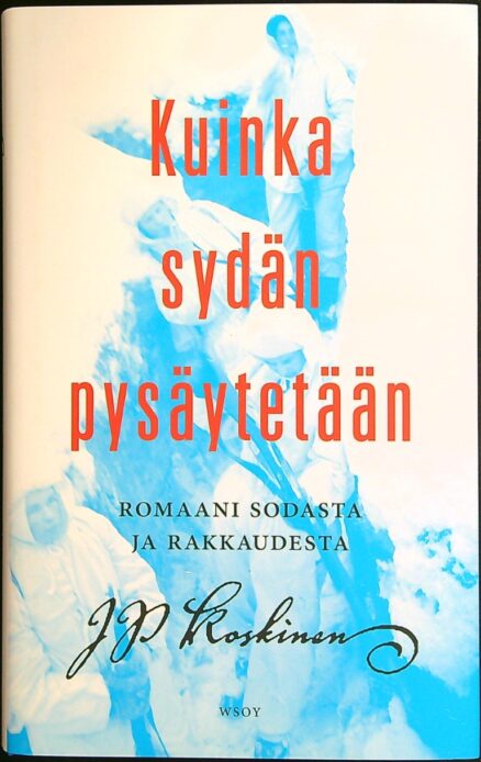 Kuinka sydän pysäytetään: Romaani sodasta ja rakkaudesta