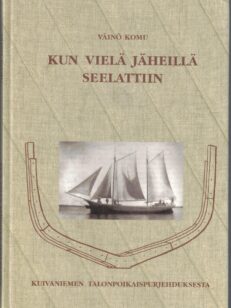 Kun vielä jäheillä seelattiin - Kuivaniemen talonpoikaispurjehduksesta