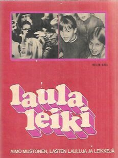 Laula leiki - Lasten lauluja ja leikkejä