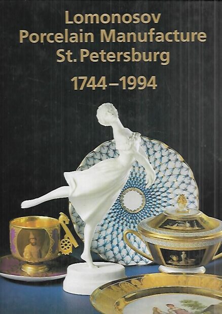 Lomonosov Porcelain Manufacture St. Petersburg 1744-1994