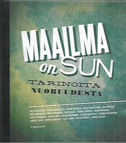 Maailma on sun - Tarinoita nuoruudesta