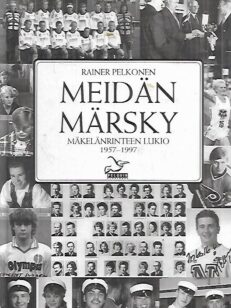 Meidän Märsky - Mäkelänrinteen lukio 1957-1997